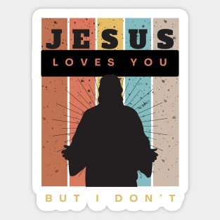 Jesus Loves You but I Don't Sticker